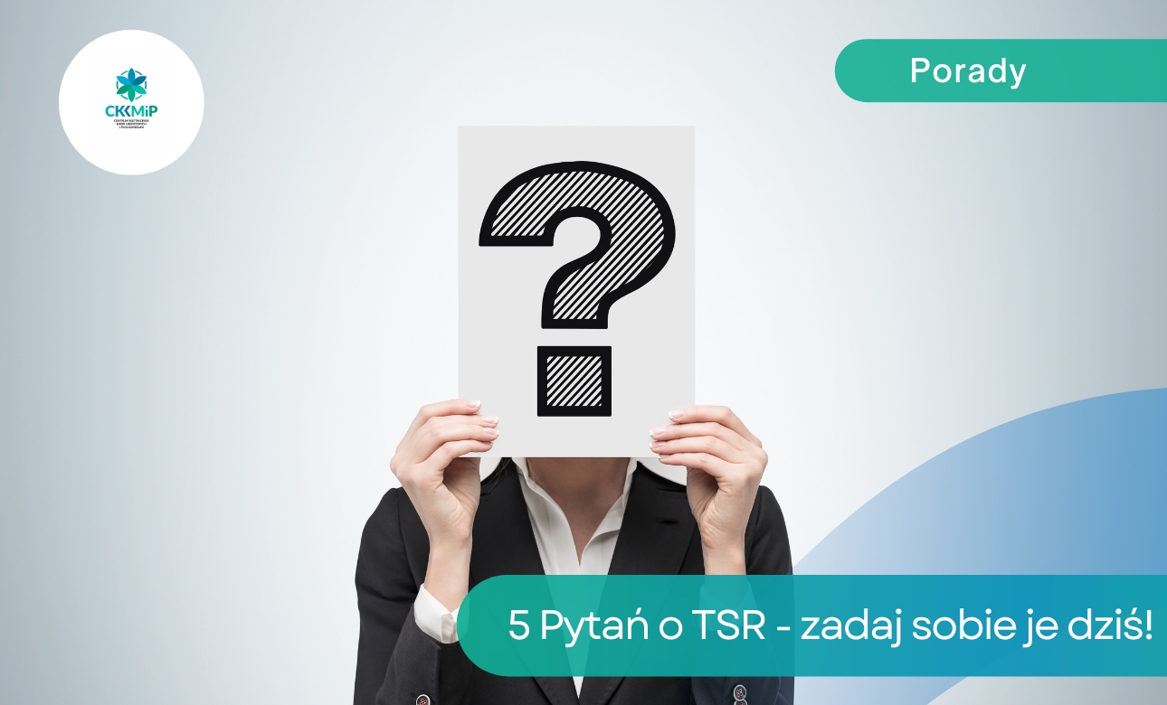 5 pytań TSR, które możesz zadać sobie już dziś
