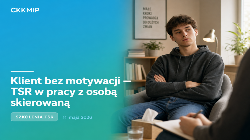 Klient bez motywacji — TSR w pracy z osobą skierowaną