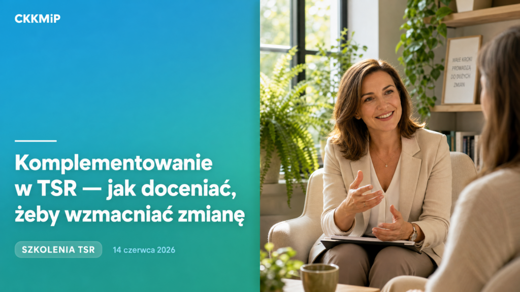 Komplementowanie w TSR — jak doceniać, żeby wzmacniać zmianę