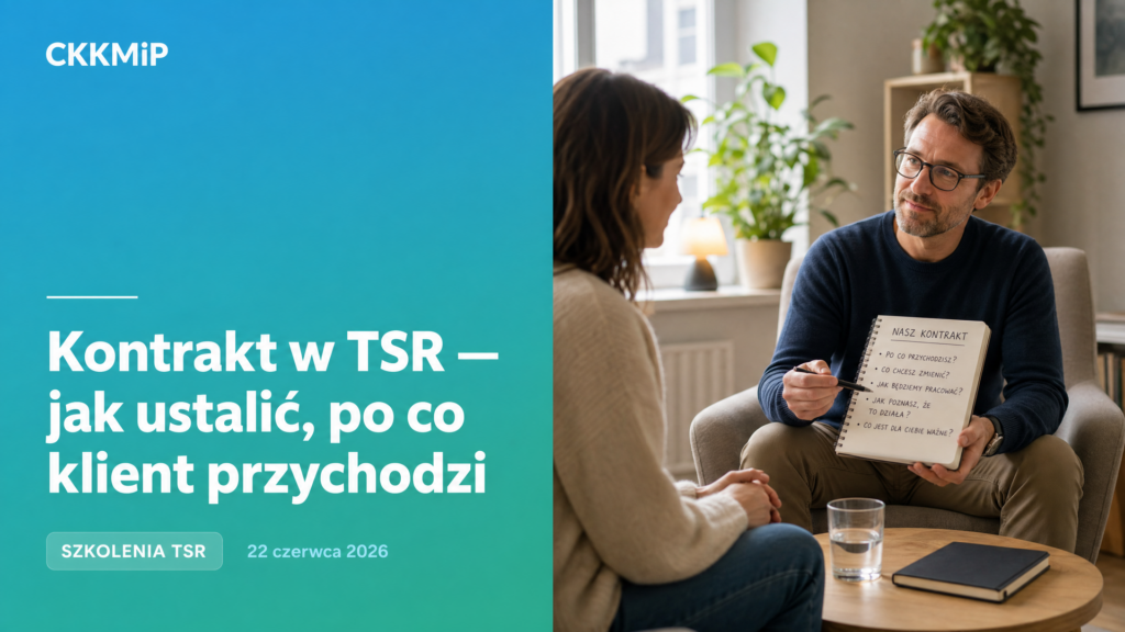 Kontrakt w TSR — jak ustalić, po co klient przychodzi