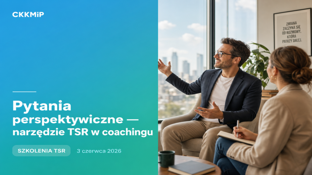Pytania perspektywiczne — narzędzie TSR w coachingu